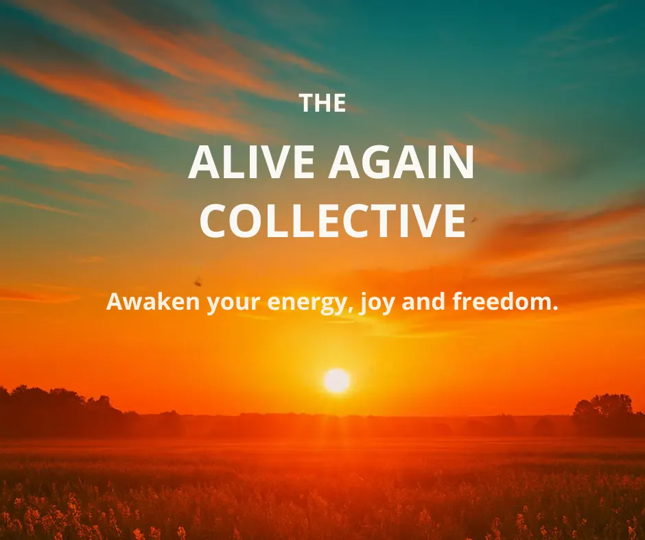 The Alive Again Collective &mdash; Awaken your energy, joy and freedom.